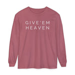 Give'em Heaven Long Sleeve T-Shirt | Unisex Garment
