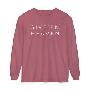 Give'em Heaven Long Sleeve T-Shirt | Unisex Garment