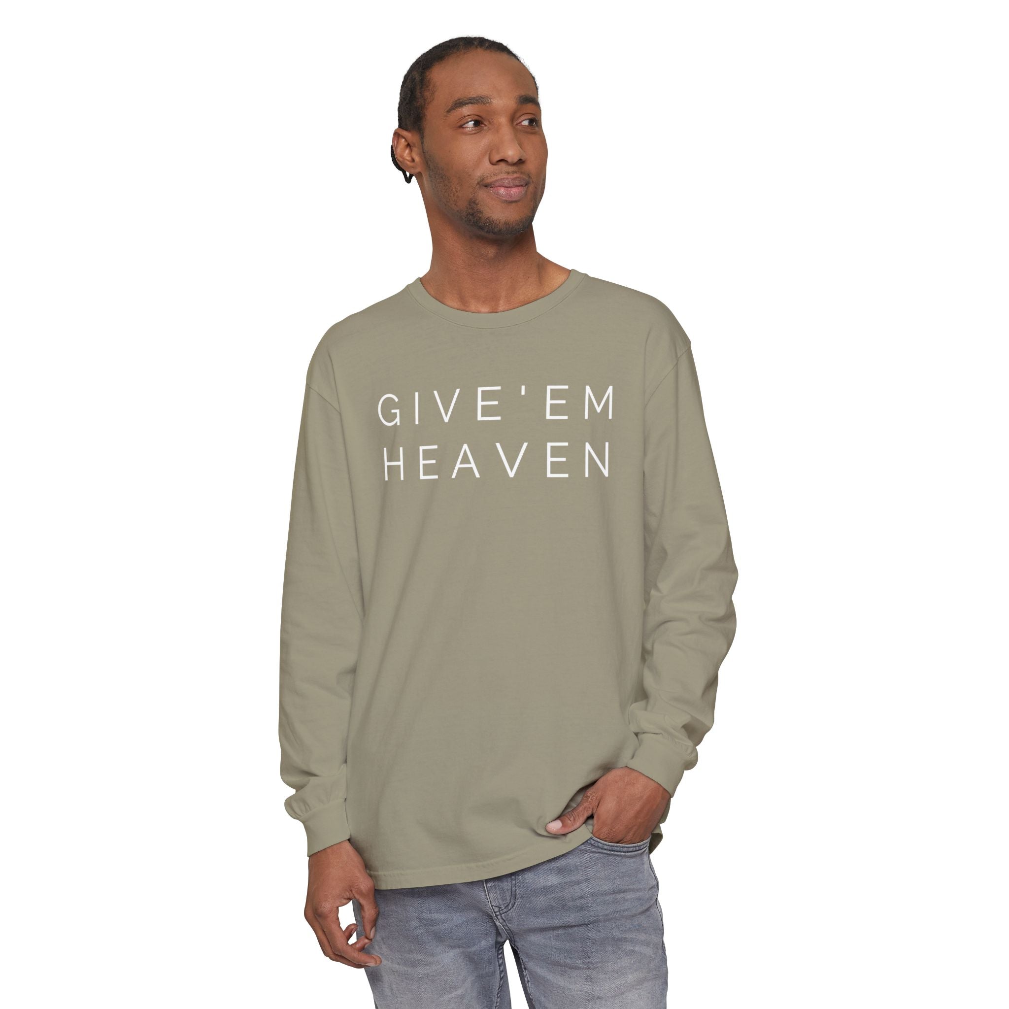 Give'em Heaven Long Sleeve T-Shirt | Unisex Garment