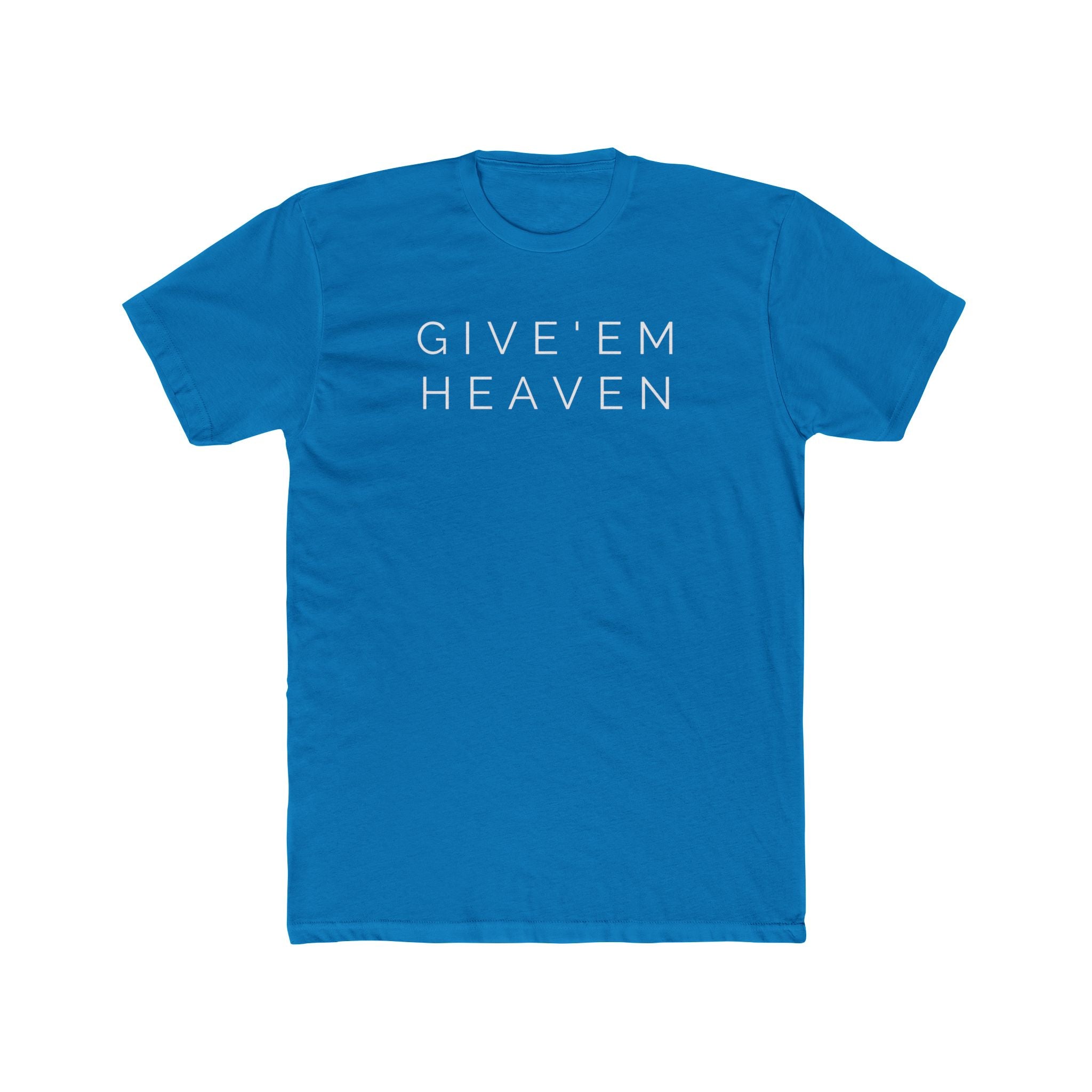 Give'Em  Heaven Unisex Cotton Crew Tee