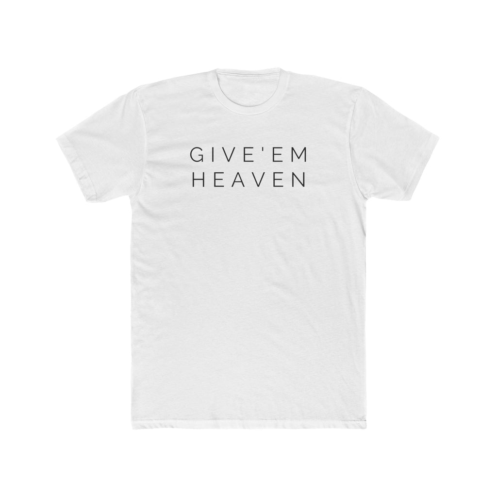 Give'Em  Heaven Unisex Cotton Crew Tee