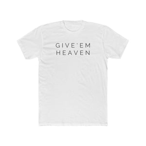 Give'Em  Heaven Unisex Cotton Crew Tee