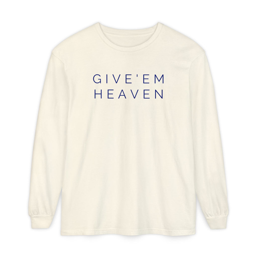 Give'em Heaven Long Sleeve T-Shirt | Unisex Garment