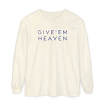 Give'em Heaven Long Sleeve T-Shirt | Unisex Garment