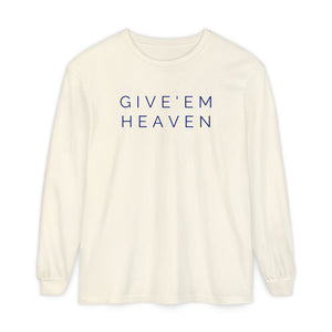 Give'em Heaven Long Sleeve T-Shirt | Unisex Garment