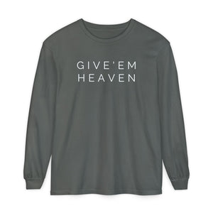Give'em Heaven Long Sleeve T-Shirt | Unisex Garment