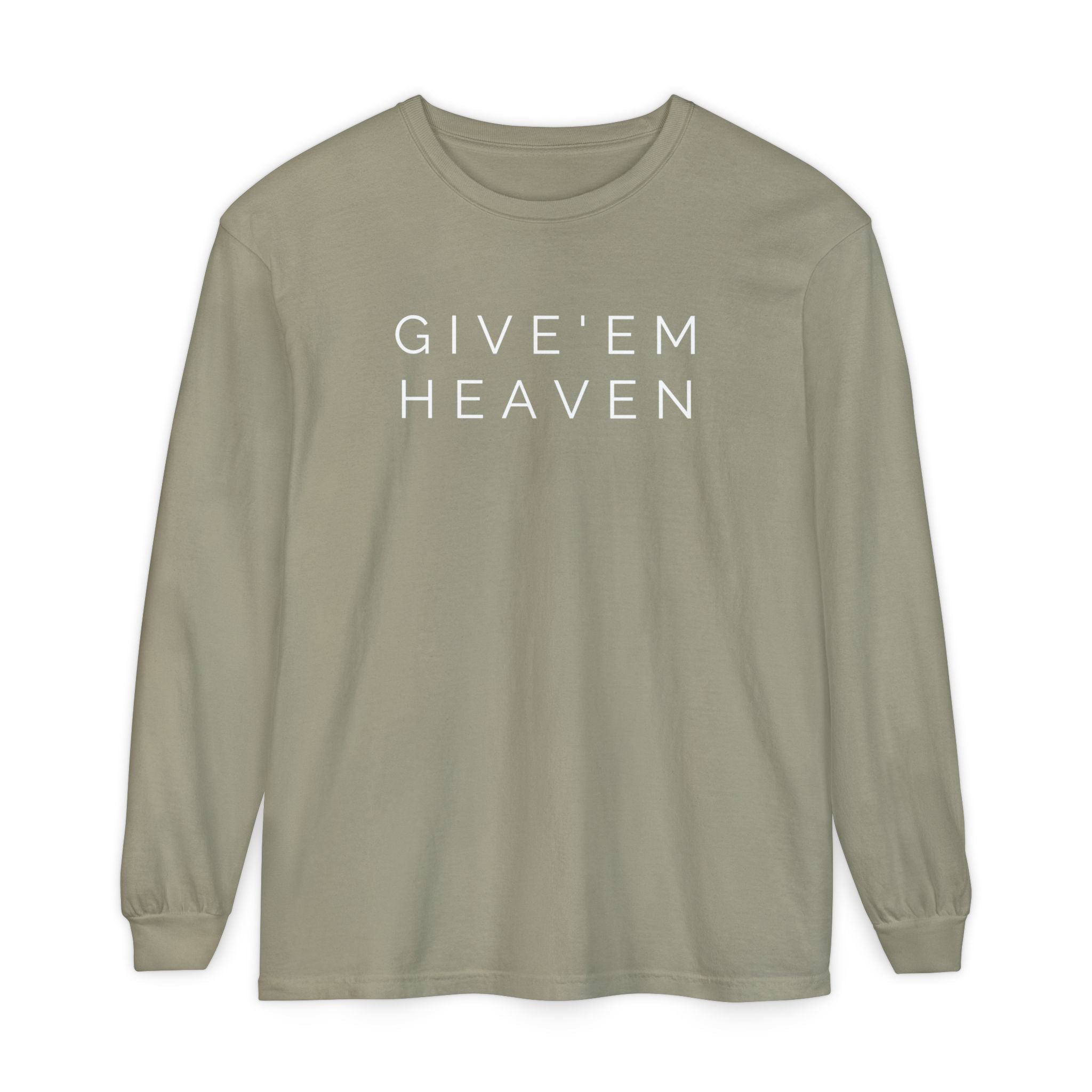 Give'em Heaven Long Sleeve T-Shirt | Unisex Garment