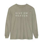 Give'em Heaven Long Sleeve T-Shirt | Unisex Garment