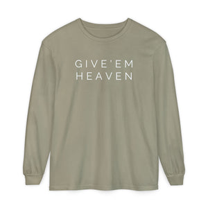 Give'em Heaven Long Sleeve T-Shirt | Unisex Garment