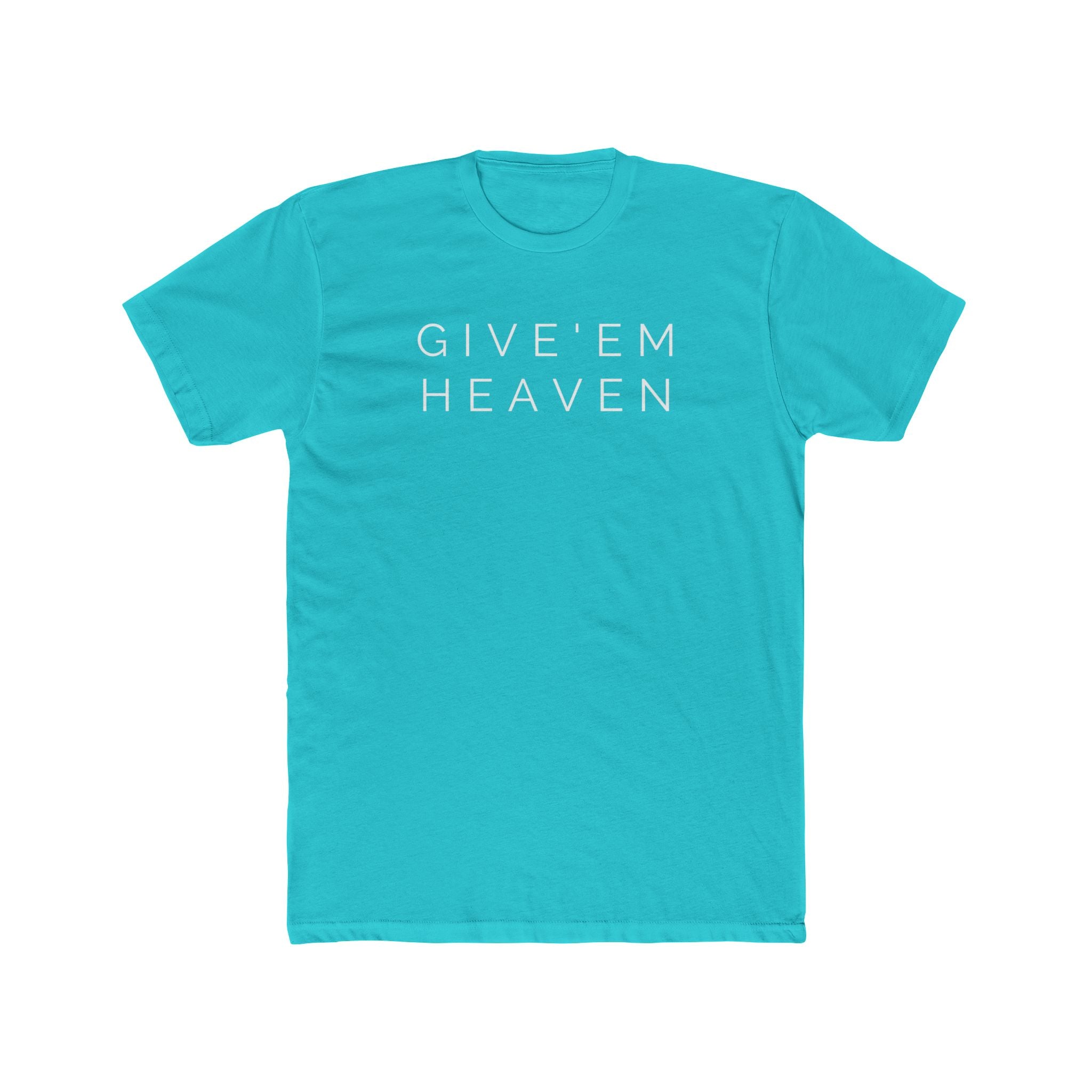 Give'Em  Heaven Unisex Cotton Crew Tee