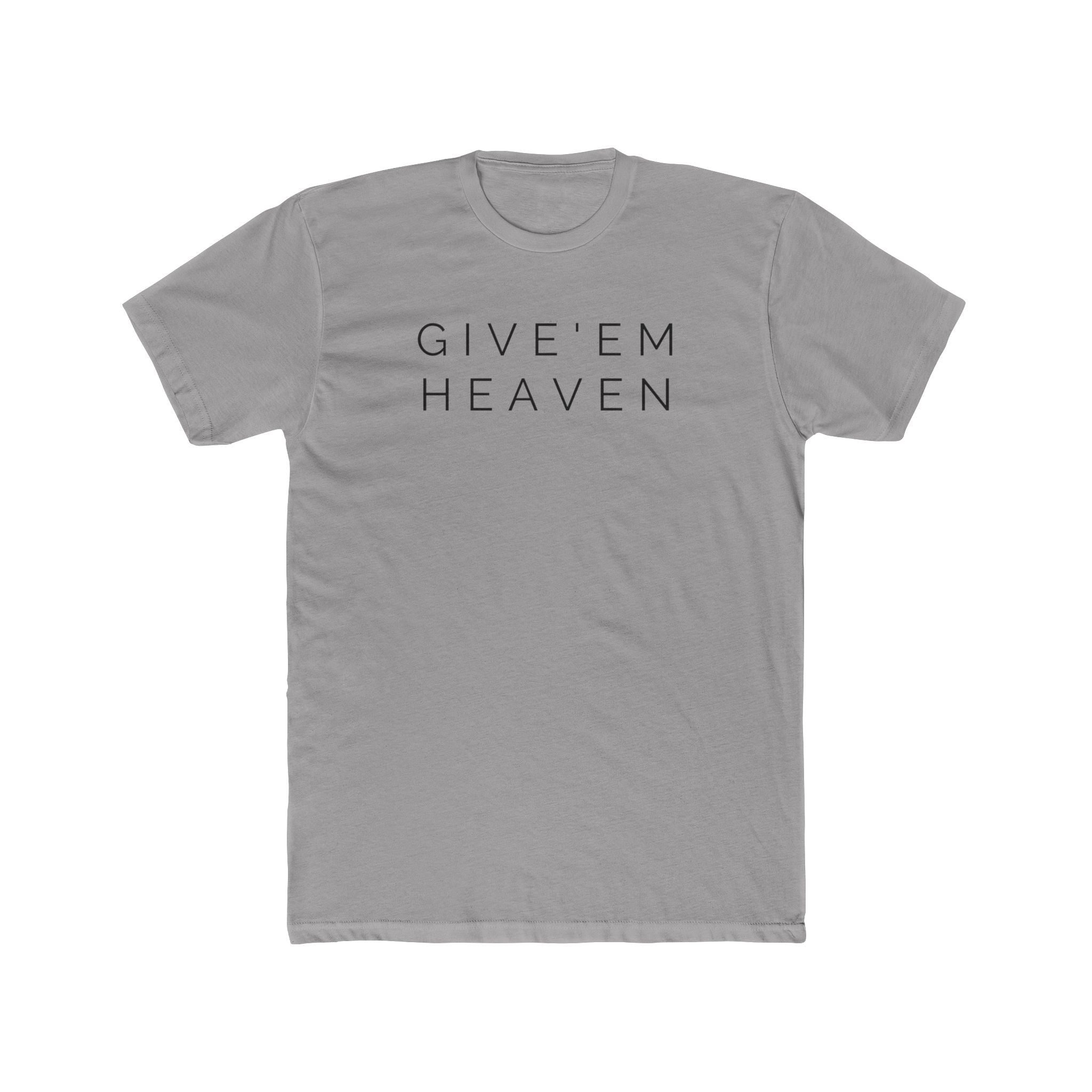 Give'Em  Heaven Unisex Cotton Crew Tee