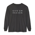 Give'em Heaven Long Sleeve T-Shirt | Unisex Garment