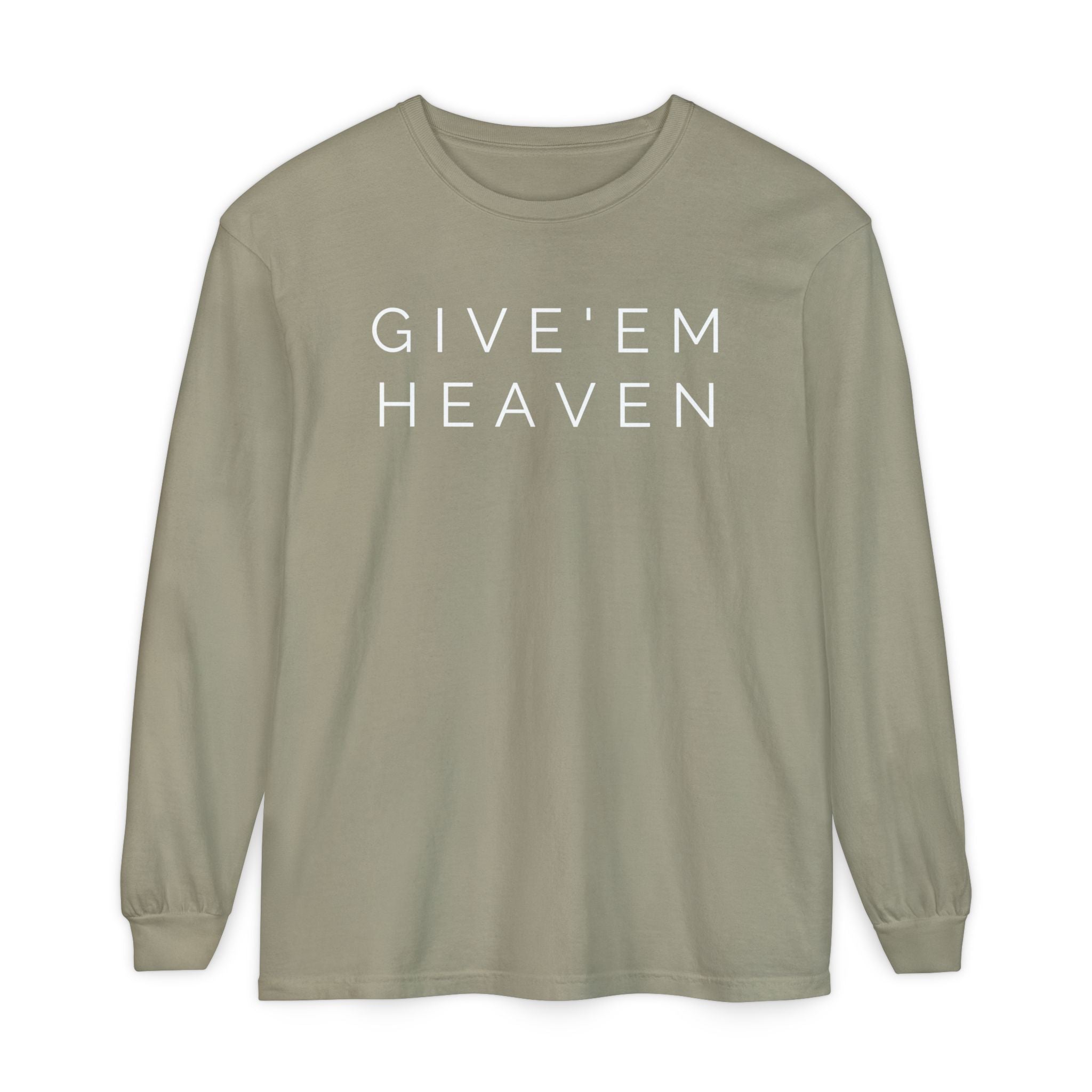 Give'em Heaven Long Sleeve T-Shirt | Unisex Garment