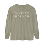 Give'em Heaven Long Sleeve T-Shirt | Unisex Garment