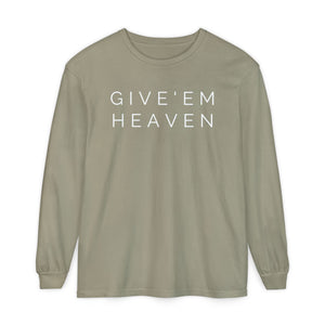 Give'em Heaven Long Sleeve T-Shirt | Unisex Garment