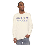 Give'em Heaven Long Sleeve T-Shirt | Unisex Garment