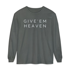Give'em Heaven Long Sleeve T-Shirt | Unisex Garment