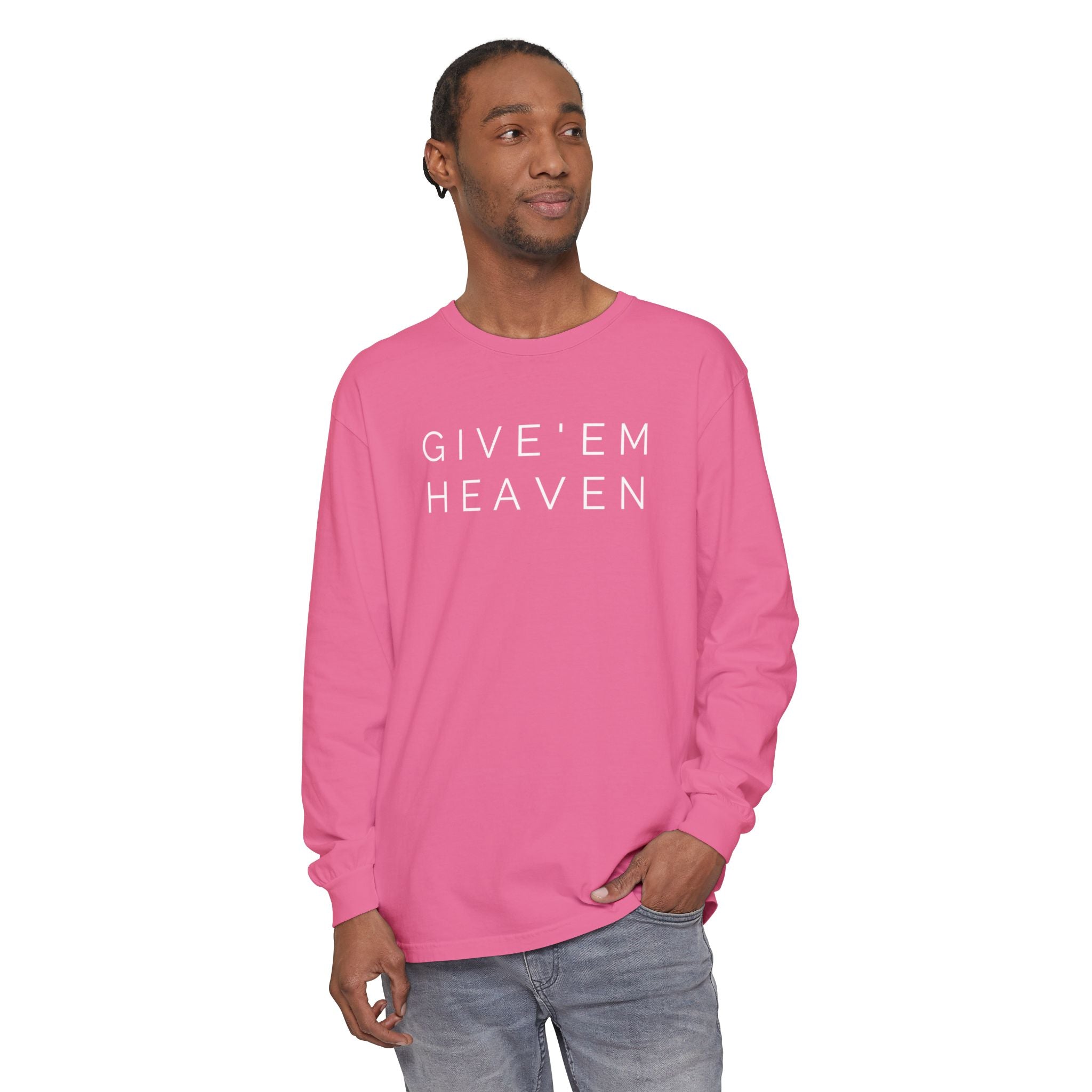 Give'em Heaven Long Sleeve T-Shirt | Unisex Garment