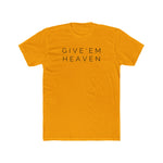 Give'Em  Heaven Unisex Cotton Crew Tee