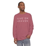 Give'em Heaven Long Sleeve T-Shirt | Unisex Garment