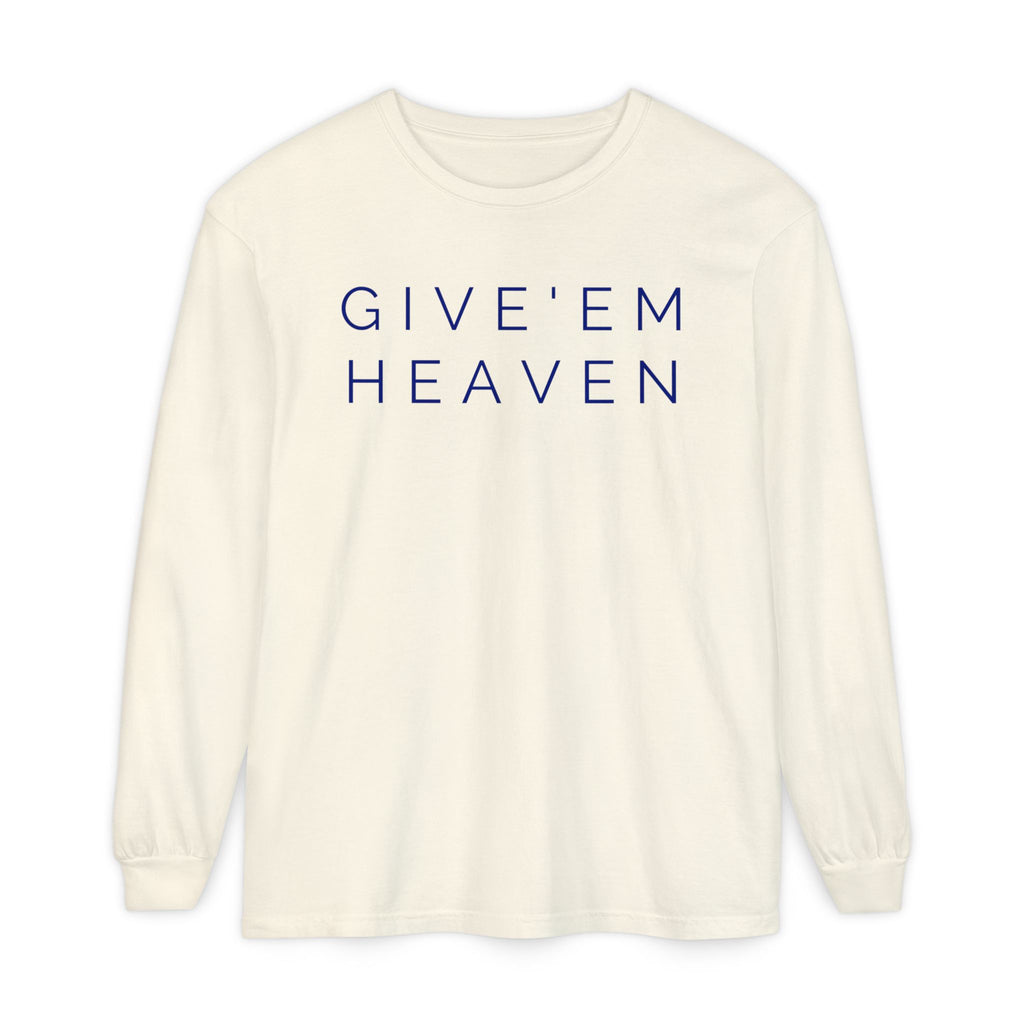 Give'em Heaven Long Sleeve T-Shirt | Unisex Garment