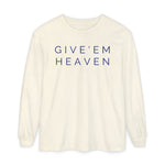 Give'em Heaven Long Sleeve T-Shirt | Unisex Garment