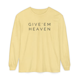 Give'em Heaven Long Sleeve T-Shirt | Unisex Garment