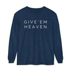 Give'em Heaven Long Sleeve T-Shirt | Unisex Garment