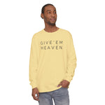 Give'em Heaven Long Sleeve T-Shirt | Unisex Garment