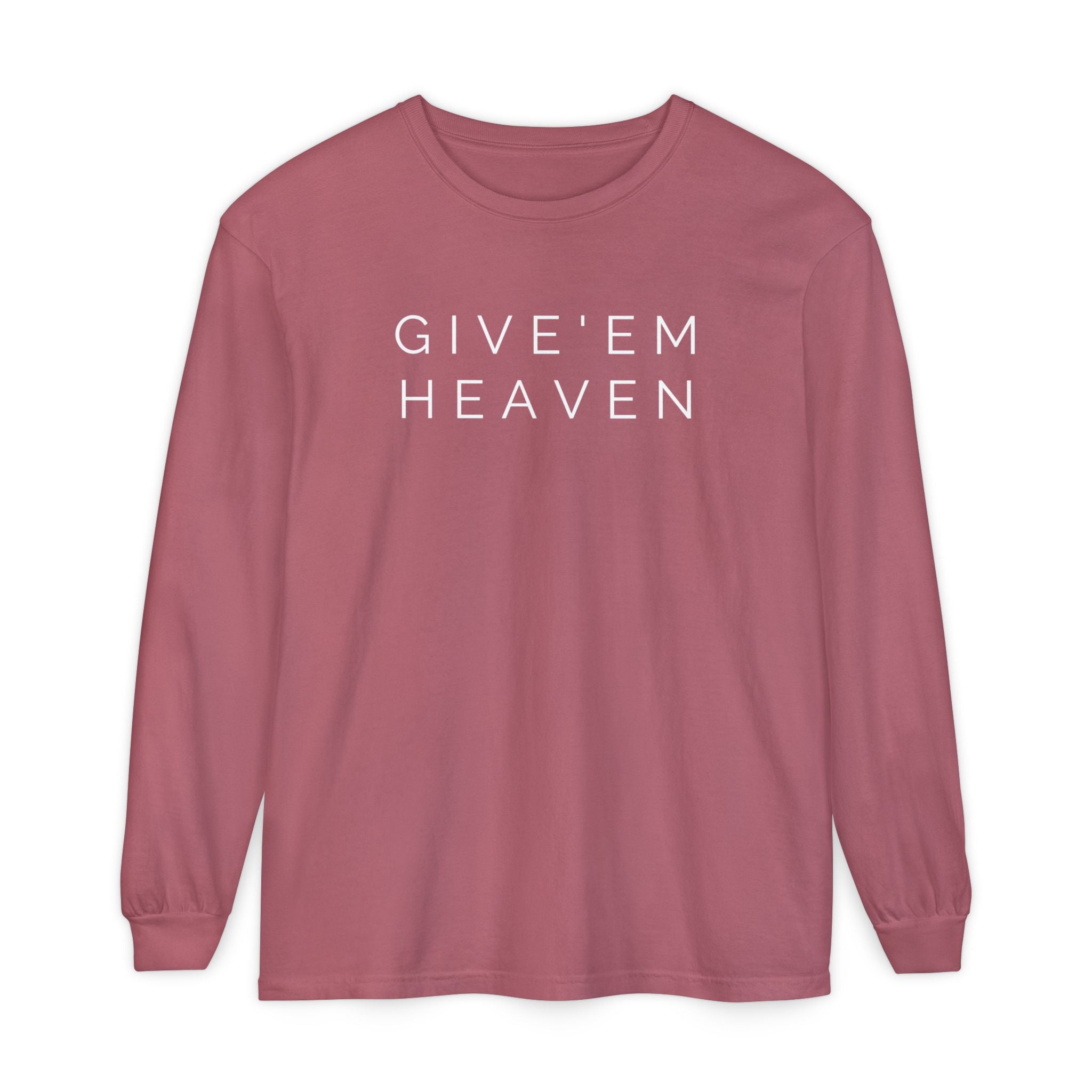 Give'em Heaven Long Sleeve T-Shirt | Unisex Garment