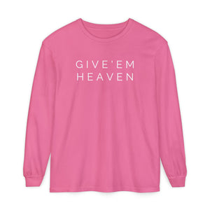 Give'em Heaven Long Sleeve T-Shirt | Unisex Garment